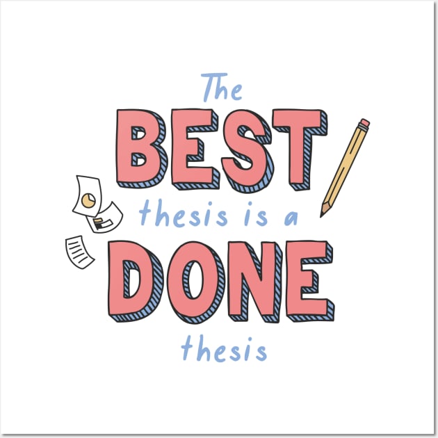 The Best Thesis is a Done Thesis Wall Art by Campus Collateral